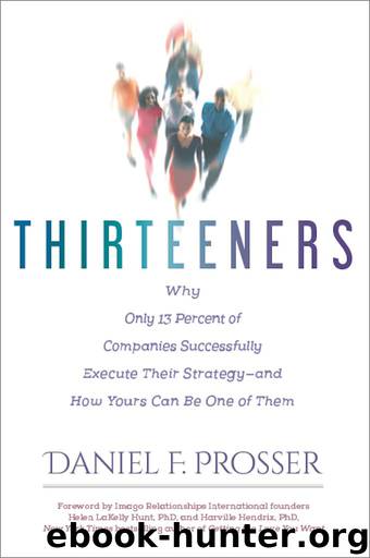Thirteeners: Why Only 13 Percent of Companies Successfully Execute Their Strategy—and How Yours Can Be One of Them by Daniel F. Prosser