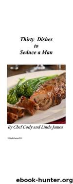Thirty Dishes to Seduce a Man by Linda James & Cody James