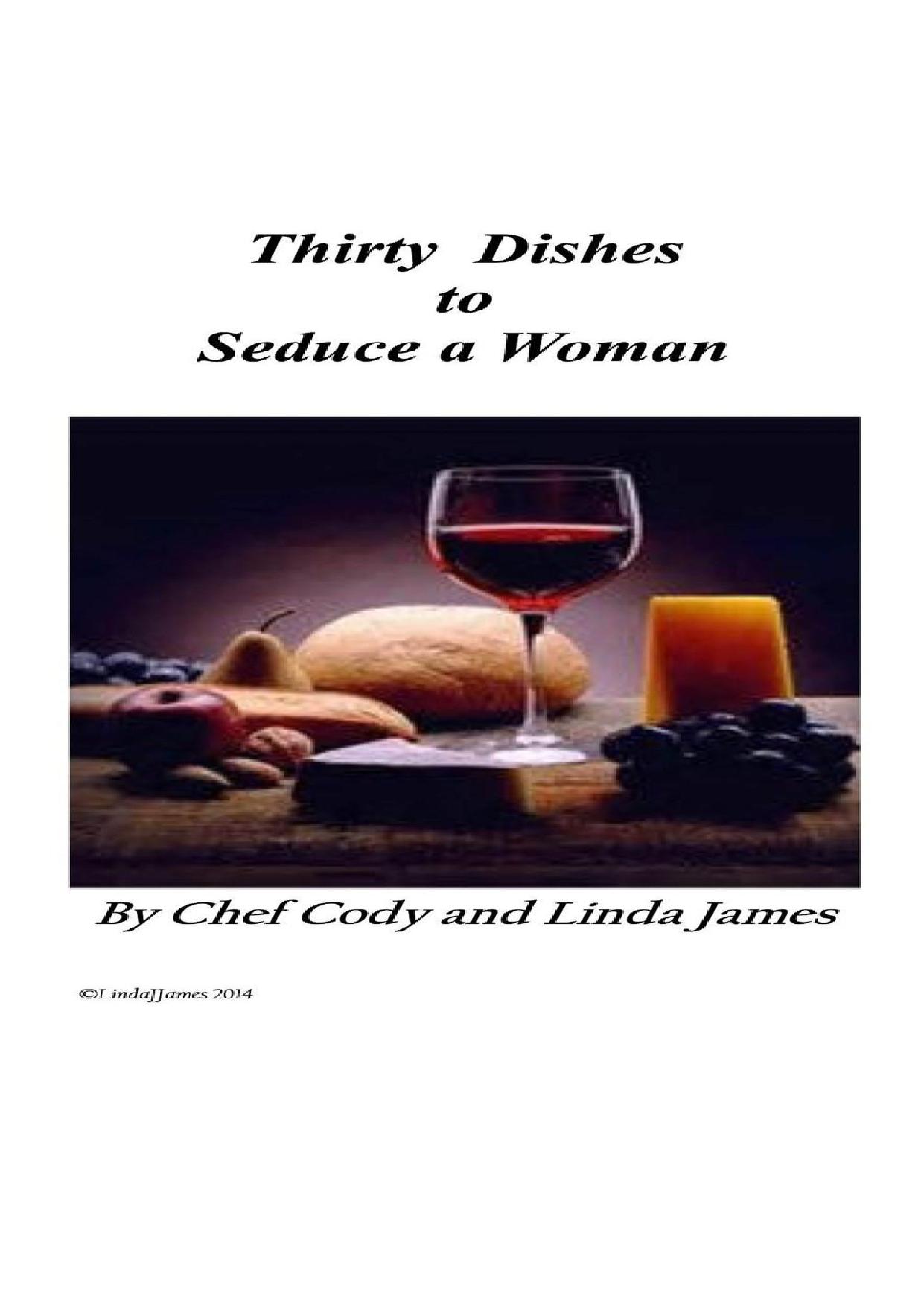 Thirty Dishes to Seduce a Woman by Cody James & Linda James