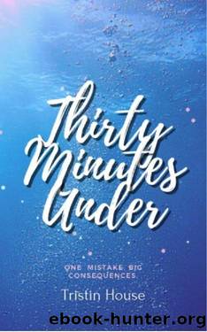 Thirty Minutes Under by Tristin House