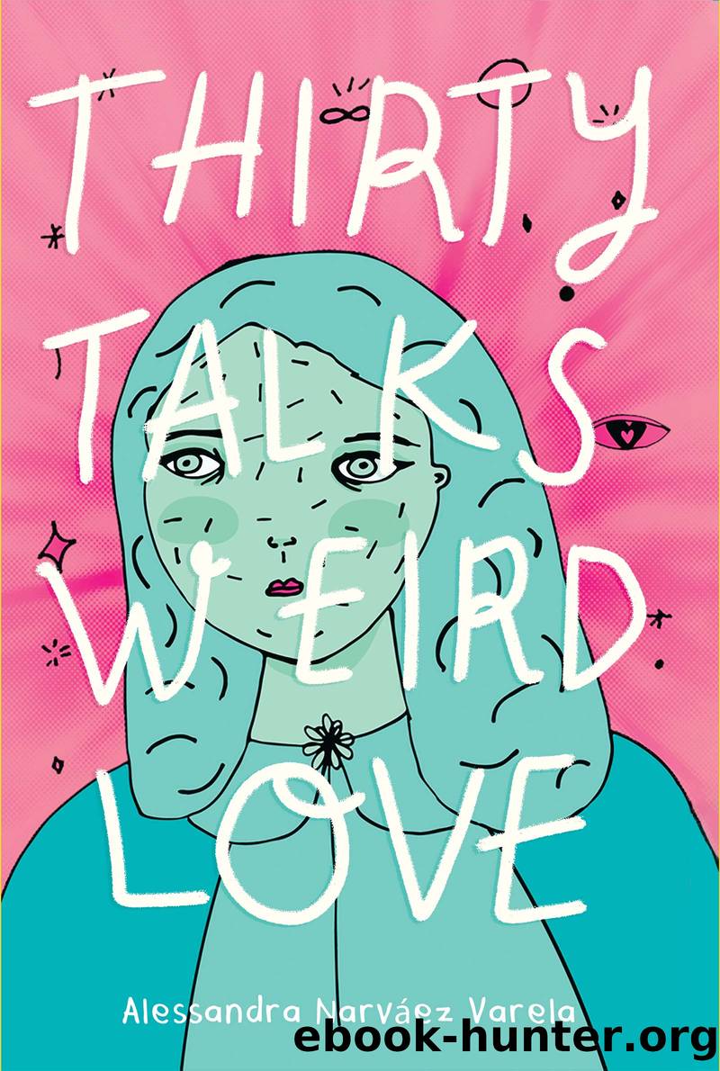 Thirty Talks Weird Love by Alessandra Narváez Varela
