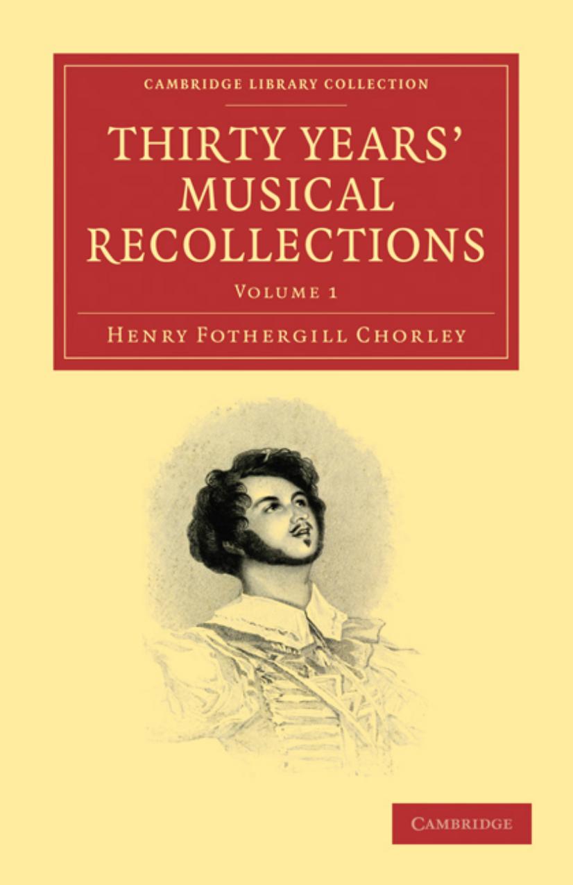 Thirty Yearsâ Musical Recollections, Volume 1 by Henry Fothergill Chorley
