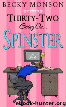 Thirty-Two Going On Spinster (The Spinster Series Book 1) by Becky Monson
