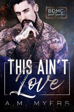 This Ain't Love: MC Romance (BDMC: Second Generation Book 1) by A.M. Myers