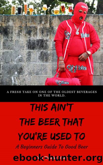 This Ainât the Beer That Youâre Used To: A Beginners Guide To Good Beer by Dom "Doochie" Cook