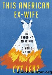 This American Ex-Wife: How I Ended My Marriage and Started My Life by Lyz Lenz