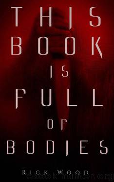 This Book Is Full of Bodies by Rick Wood