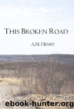 This Broken Road by A. M. Henry