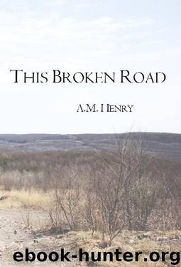 This Broken Road by A.M. Henry