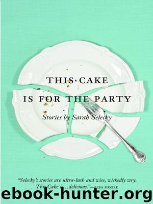 This Cake is for the Party by Sarah Selecky