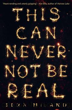 This Can Never Not Be Real: A compelling, heartbreaking and hopeful book for fans of Eleanor Oliphant is Completely Fine, Jennifer Niven and Holly Jackson. by Sera Milano
