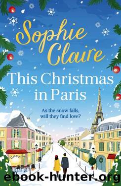 This Christmas in Paris: A heartwarming festive novel for 2023, full of romance and Christmas magic! by Sophie Claire