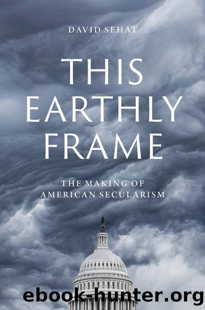This Earthly Frame: The Making of American Secularism by David Sehat