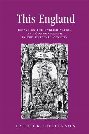 This England: Essays on the English Nation and Commonwealth in the Sixteenth Century by Patrick Collinson
