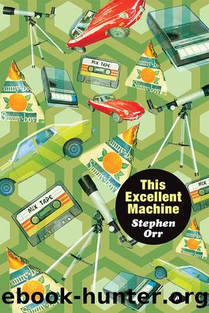 This Excellent Machine by Stephen Orr
