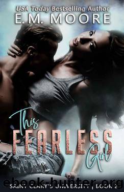 This Fearless Girl: An Enemies-to-Lovers College Romance (Saint Clary's University Book 2) by E. M. Moore