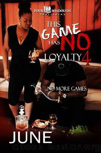 This Game Has No Loyalty IV - No More Games by June