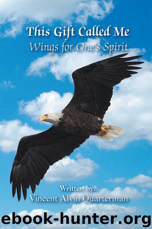 This Gift Called Me: Wings for One’s Spirit by Vincent Alvin Quarterman
