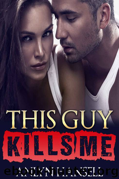 This Guy Kills Me by Anlyn Hansell