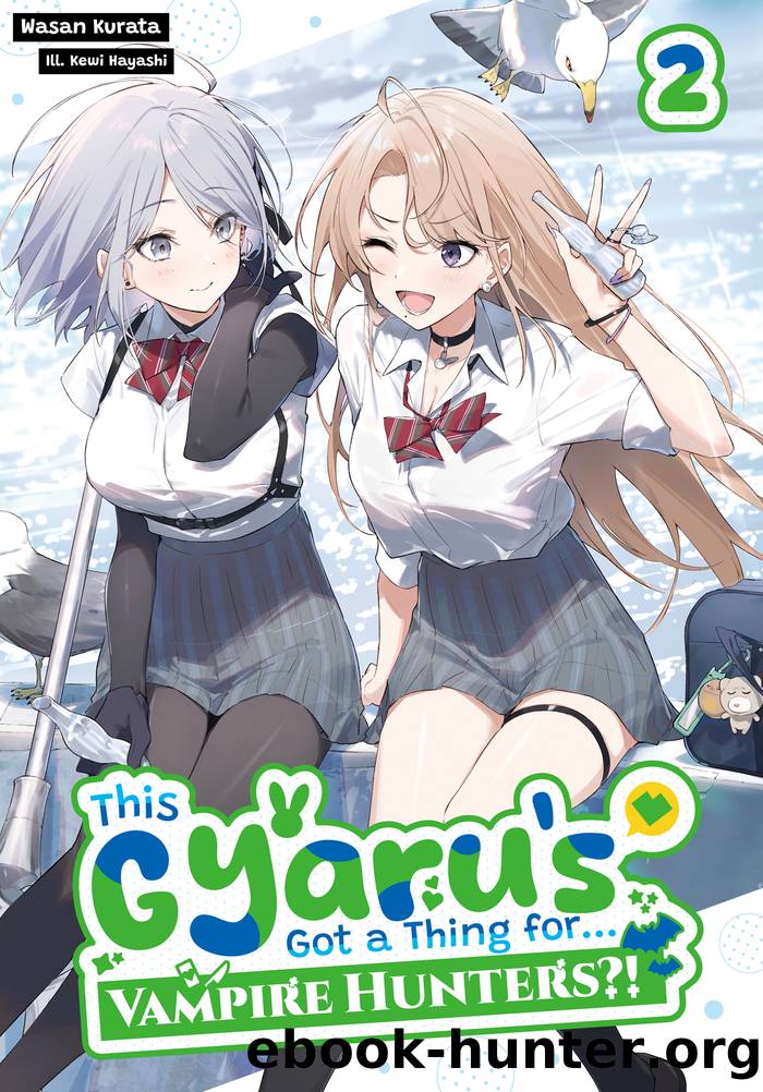 This Gyaruâs Got a Thing for...Vampire Hunters?! Volume 2 by Wasan Kurata