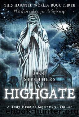 This Haunted World Book Three: Highgate: A Truly Haunting Supernatural Thriller by Shani Struthers