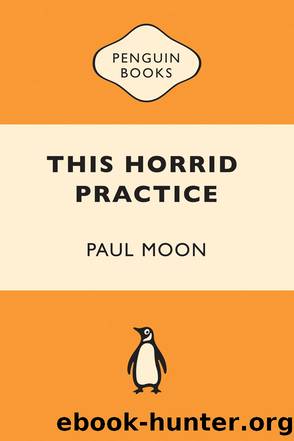 This Horrid Practice by Paul Moon