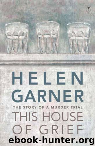 This House of Grief: The Story of a Murder Trial by Helen Garner