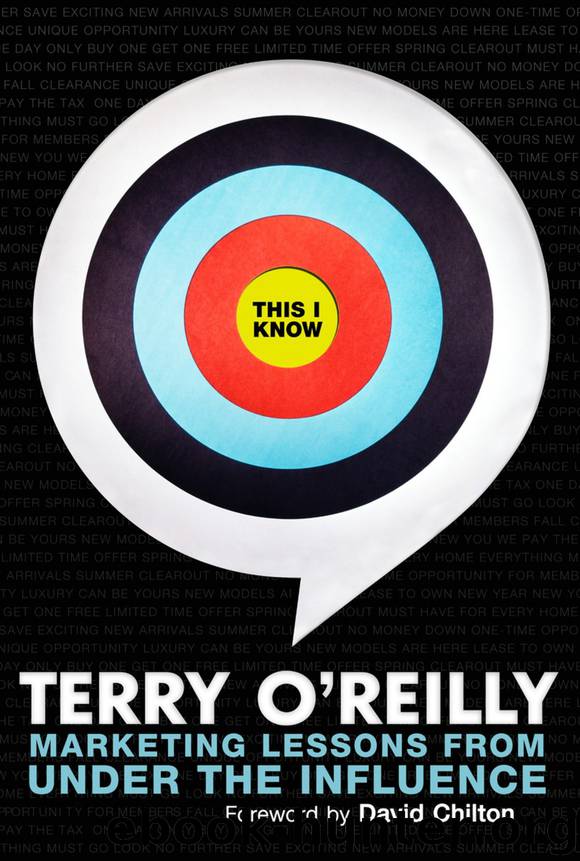 This I Know: Marketing Lessons from Under the Influence by Terry O’Reilly