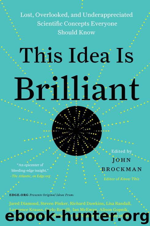 This Idea Is Brilliant: Lost, Overlooked, and Underappreciated Scientific Concepts Everyone Should Know by John Brockman