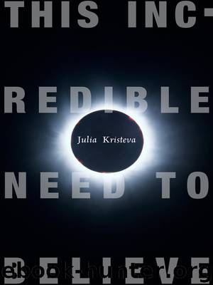 This Incredible Need to Believe by Julia Kristeva
