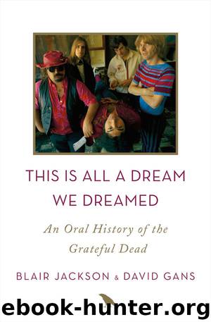 This Is All a Dream We Dreamed: An Oral History of the Grateful Dead by Blair Jackson & David Gans