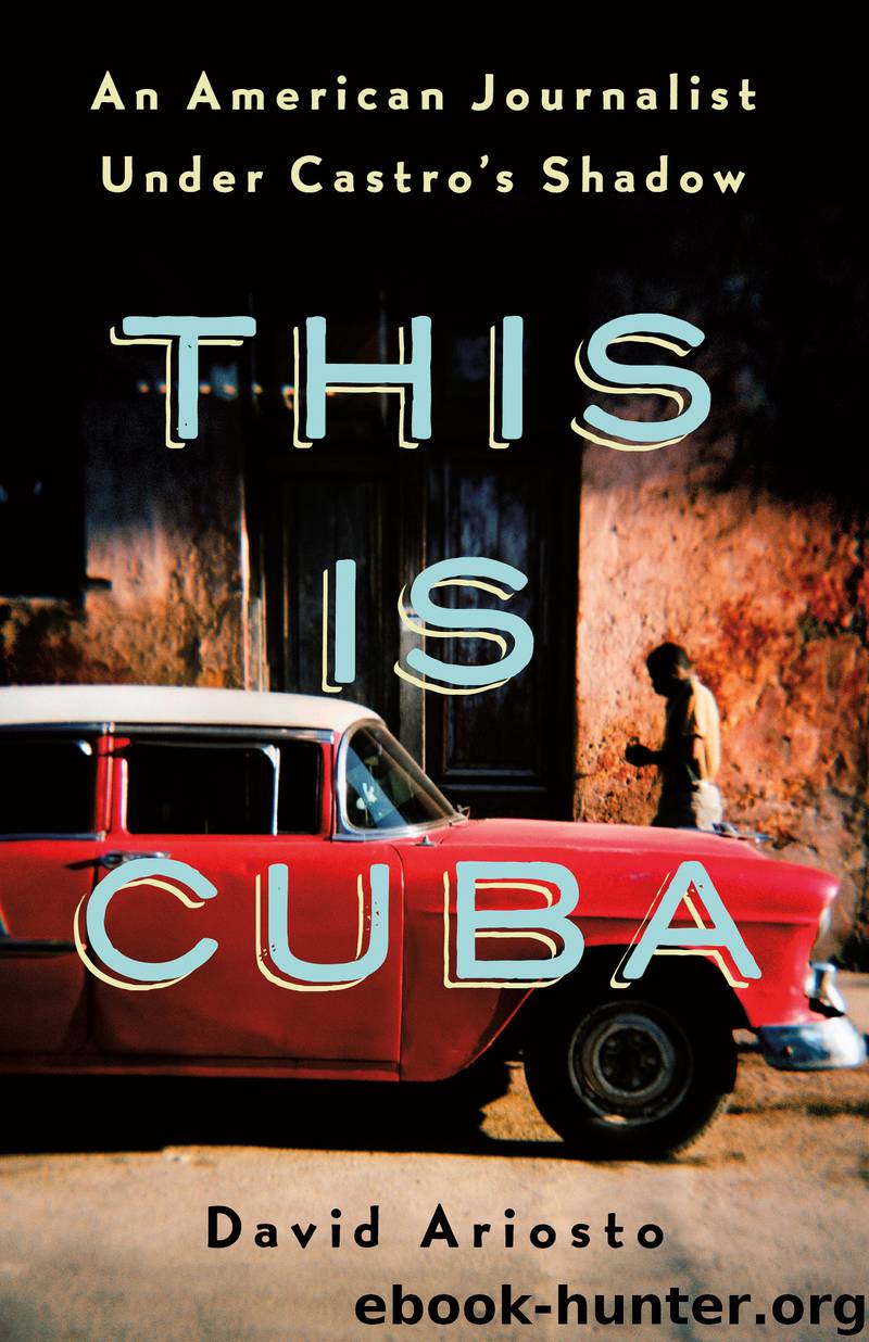 This Is Cuba by David Ariosto