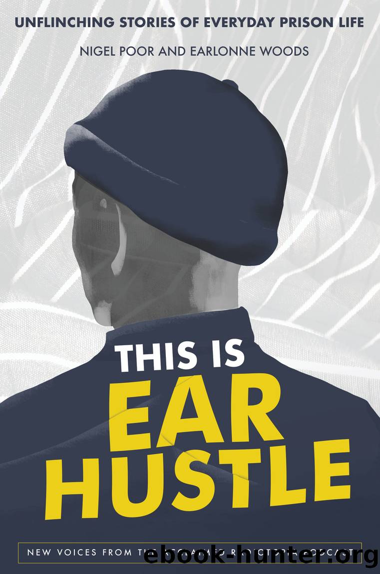 This Is Ear Hustle by Nigel Poor & Earlonne Woods
