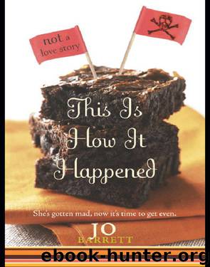 This Is How It Happened (not a love story) by Jo Barrett