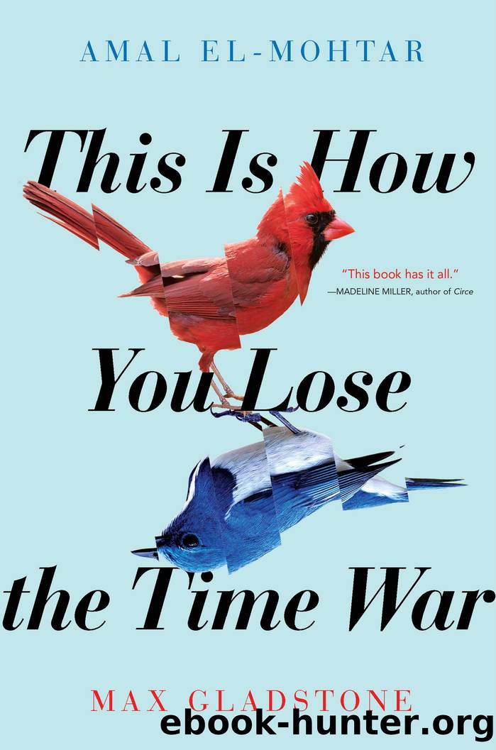 This Is How You Lose the Time War by El-Mohtar Amal & Gladstone Max