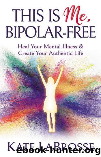 This Is Me, Bipolar-Free by LaBrosse Kate;