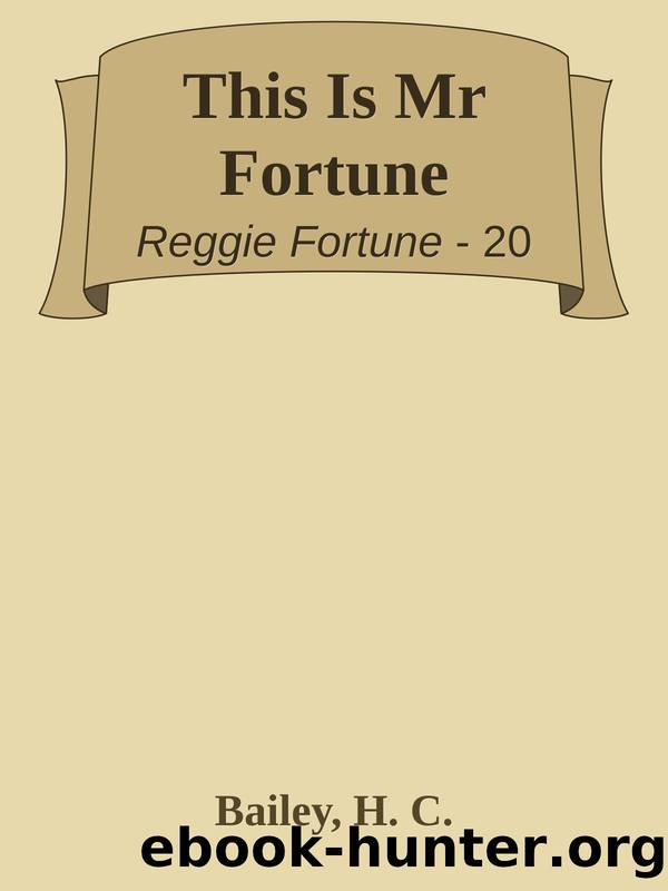 This Is Mr Fortune by Bailey H. C