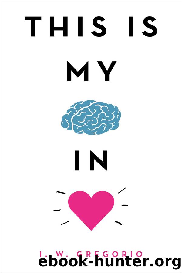 This Is My Brain in Love by I. W. Gregorio