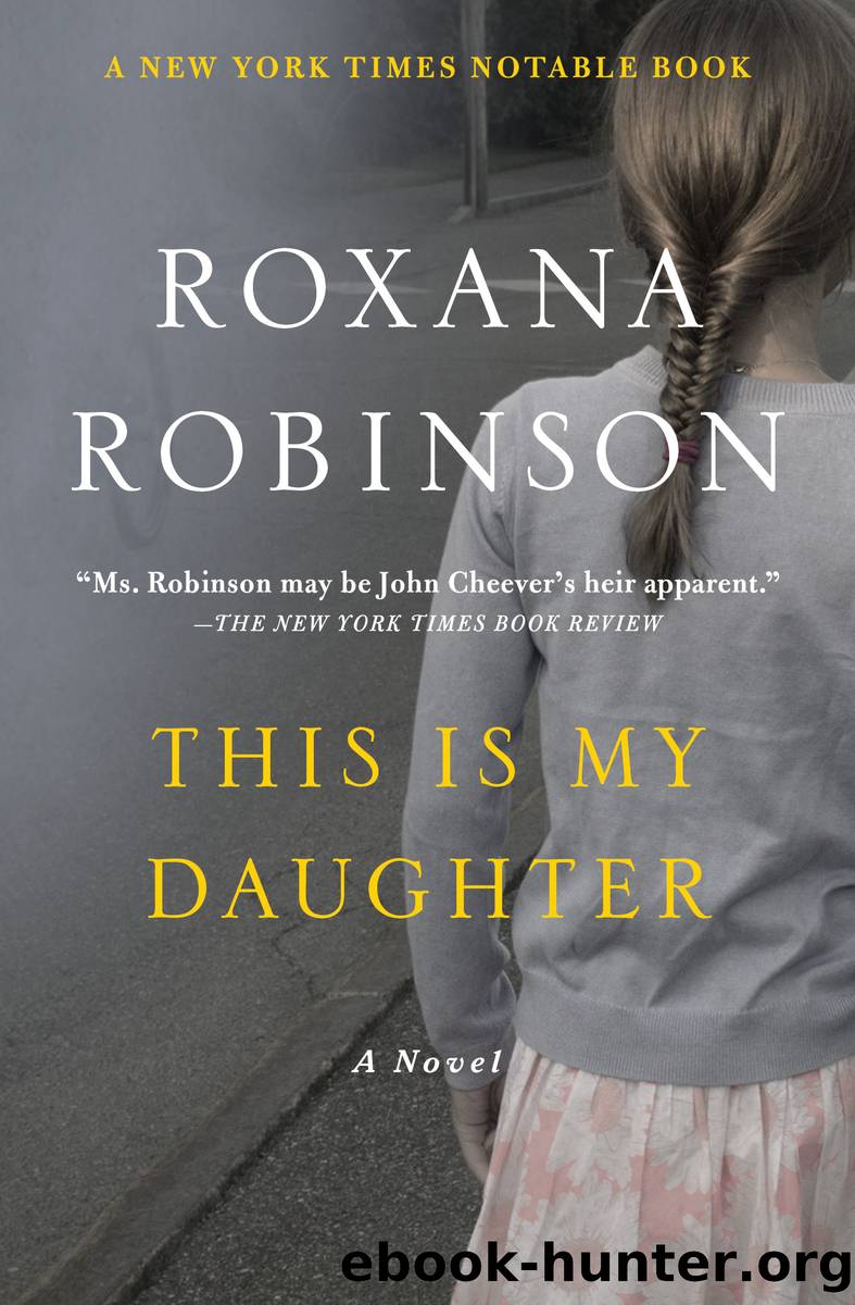 This Is My Daughter by Roxana Robinson