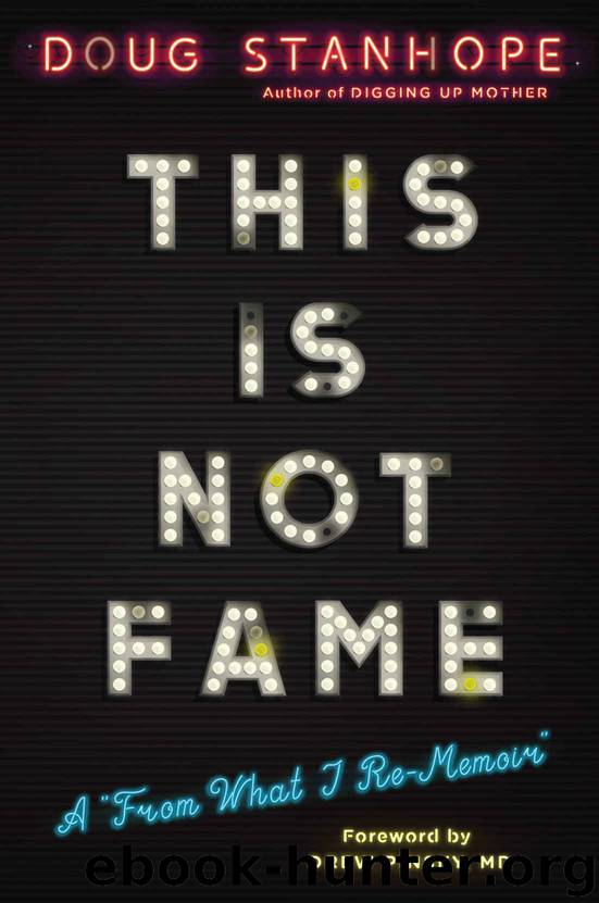 This Is Not Fame: A "From What I Re-Memoir by Doug Stanhope
