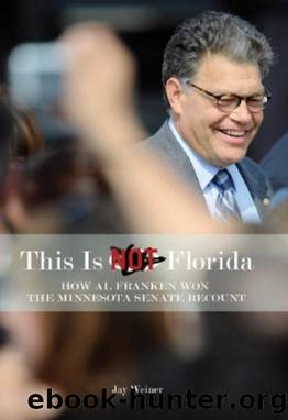 This Is Not Florida : How Al Franken Won the Minnesota Senate Recount by Jay Weiner
