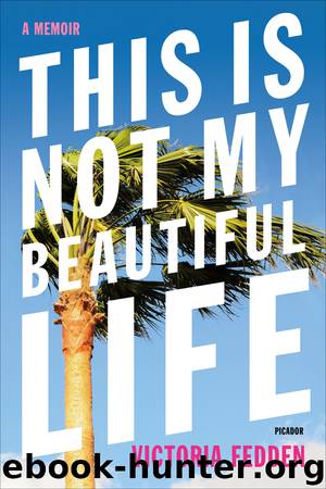 This Is Not My Beautiful Life by Victoria Fedden
