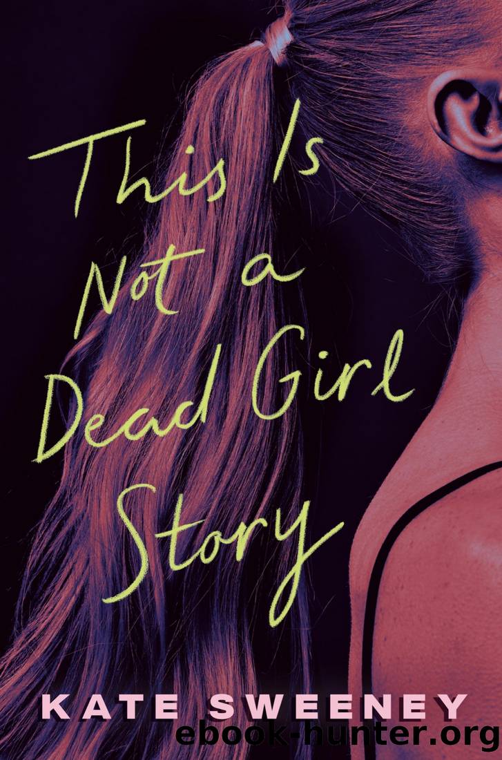 This Is Not a Dead Girl Story by Kate Sweeney
