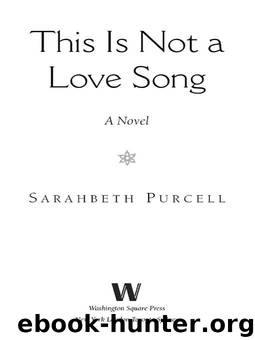 This Is Not a Love Song by Sarahbeth Purcell