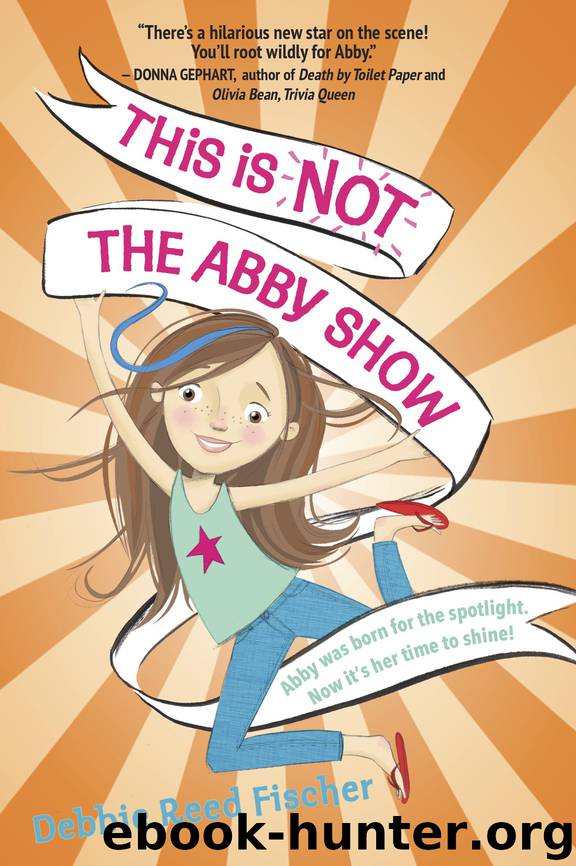 This Is Not the Abby Show by Debbie Reed Fischer