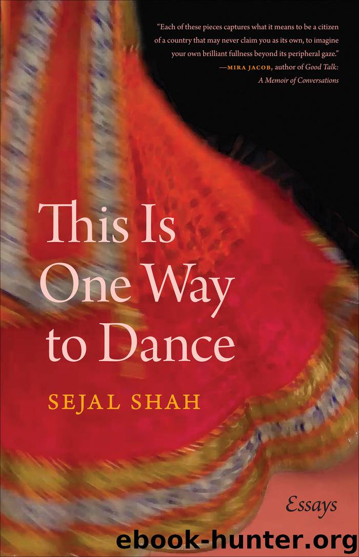 This Is One Way to Dance by Sejal Shah