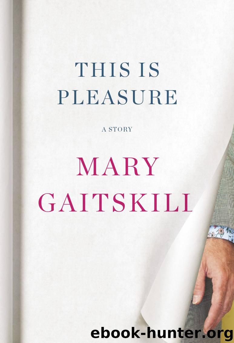 This Is Pleasure by Mary Gaitskill