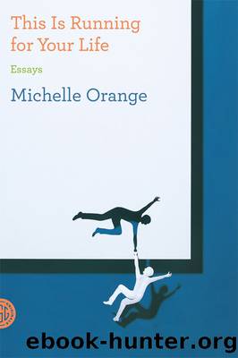 This Is Running for Your Life: Essays by Michelle Orange