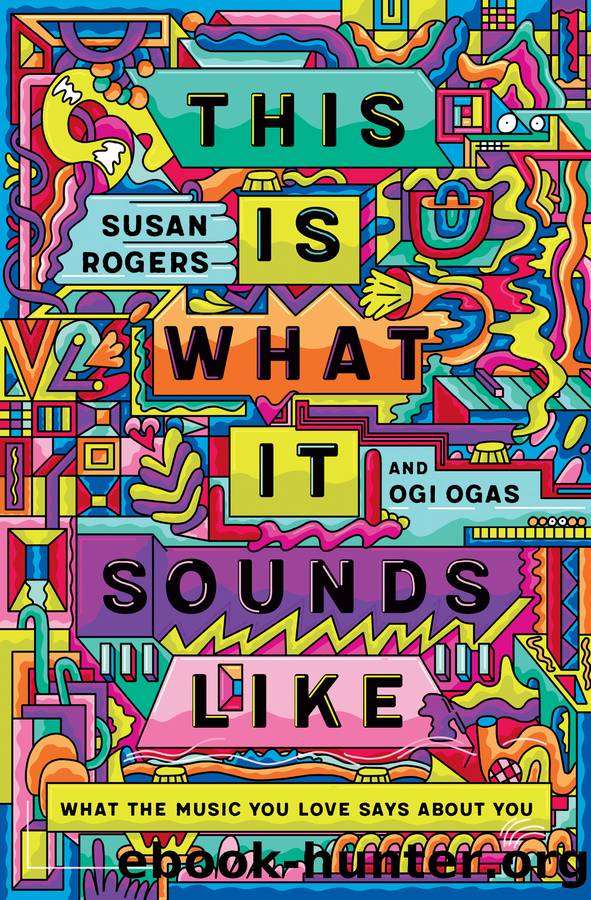 This Is What It Sounds Like : What the Music You Love Says About You (9780393541267) by Rogers Susan; Ogas Ogi