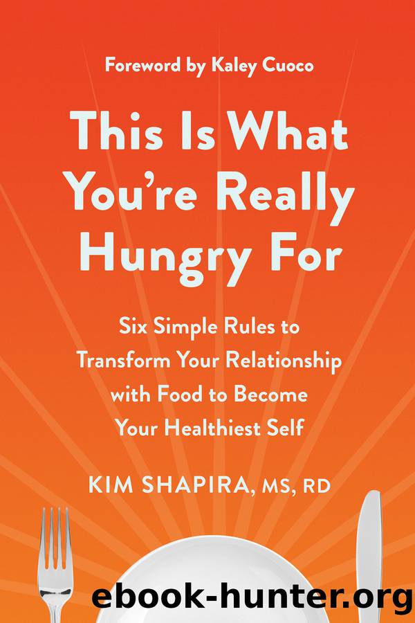 This Is What You're Really Hungry For by Kim Shapira MS RD